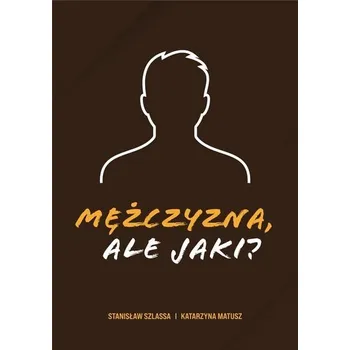 Mężczyzna, ale jaki? - Stanisław Szlassa, Katarzyna Matusz