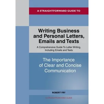 Writing Business And Personal Letters, Emails And Texts - Fry, Robert W.