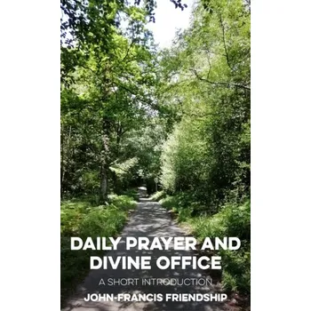 Daily Prayer and Divine Office - Friendship, John-Francis
