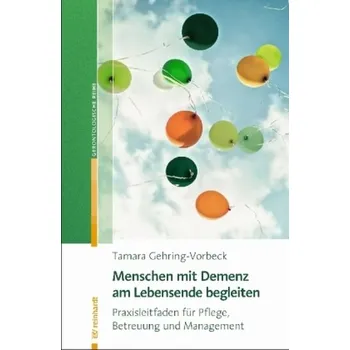 Menschen mit Demenz am Lebensende begleiten - Gehring-Vorbeck, Tamara