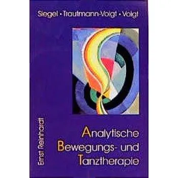 Analytische Bewegungs- und Tanztherapie - Siegel, Elaine V.