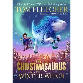 Kniha The Christmasaurus and the Winter Witch - Fletcher, Tom