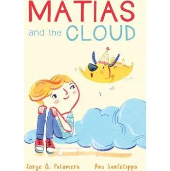 Populárně naučná literatura pro dospělé Matias and the Cloud - Palomera, Jorge G