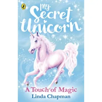 My Secret Unicorn: A Touch of Magic - Chapman, Linda