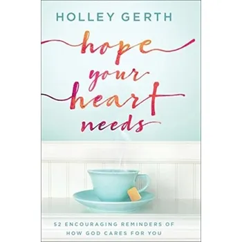 Hope Your Heart Needs - Gerth, Holley
