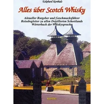 Alles über Scotch Whisky - Korthals, Eckehard