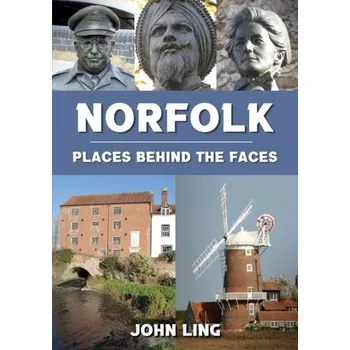 Cestování Norfolk Places Behind the Faces - Ling John R.