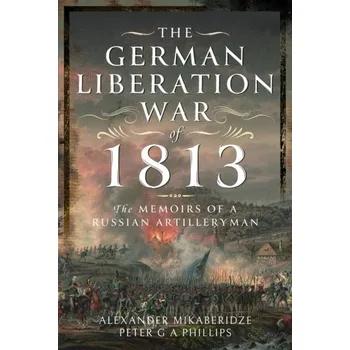 The German Liberation War of 1813 - Mikaberidze, Alexander