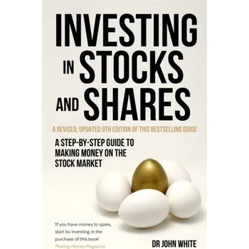 Investing in Stocks and Shares, 9th Edition - White John