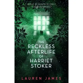 Kniha The Reckless Afterlife of Harriet Stoker - James, Lauren