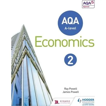 AQA A-level Economics Book 2 - Powell, Ray; Powell, James