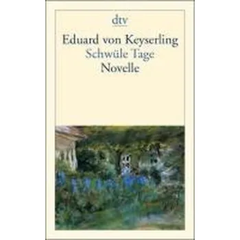 Schwüle Tage - Keyserling, Eduard von [DE] (2009, Brožovaná / brožovaná, DTV)