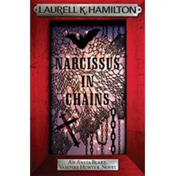 Narcissus in Chains - Laurell K. Hamilton