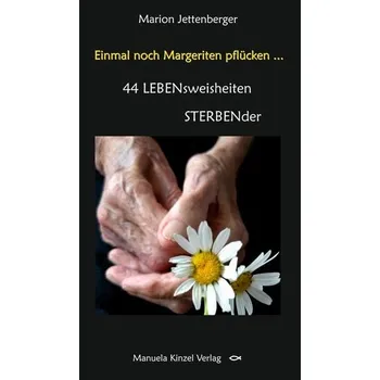 Einmal noch Margeriten pflücken ... - Jettenberger, Marion