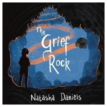 The Grief Rock - Daniels, Natasha