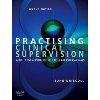 Practising Clinical Supervision - Driscoll, Liz
