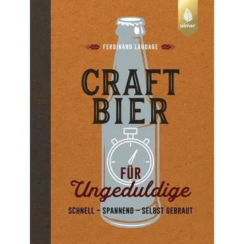 Craft-Bier für Ungeduldige - Laudage, Ferdinand