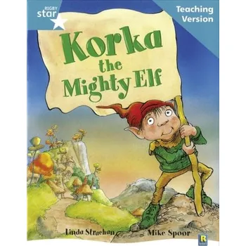Cizí jazyk Rigby Star Guided Reading Turquoise Level: Korka the mighty elf Teaching Version
