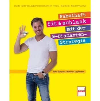 Fabelhaft fit & schlank mit der 8-Diamanten-Strategie - Schwarz, Boris