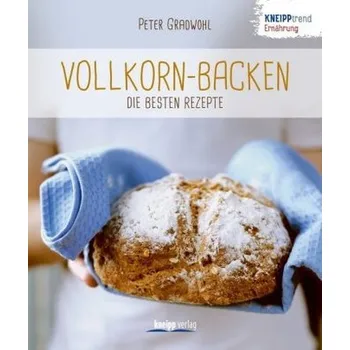 Vollkorn-Backen - die besten Rezepte - Gradwohl, Peter