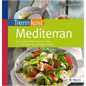 Trennkost mediterran - Ursula Summ