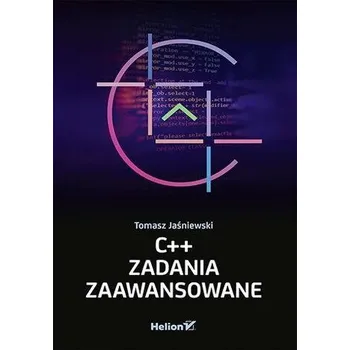C++. Zadania zaawansowane - Tomasz Jaśniewski