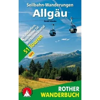 Rother Wanderbuch Seilbahn-Wanderungen Allgäu - Schwabe, Gerald