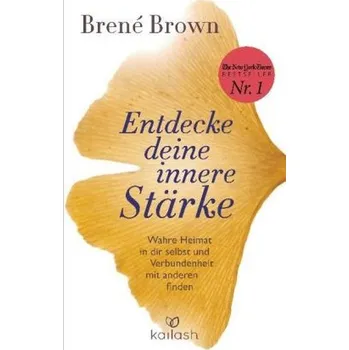 Entdecke deine innere Stärke - Brown, Brené