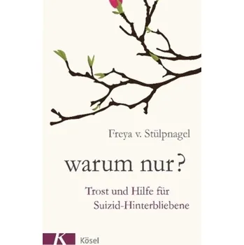 Warum nur? - Stülpnagel, Freya von