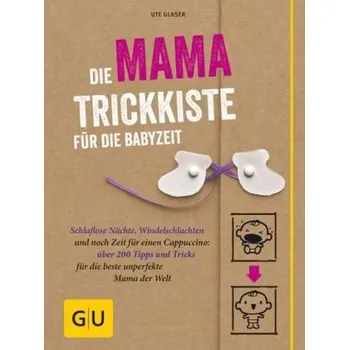 Die Mama-Trickkiste für die Babyzeit - Glaser, Ute