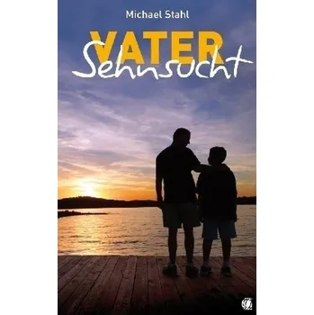Vater-Sehnsucht - Stahl, Michael