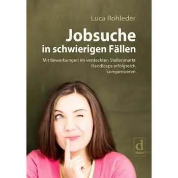 Jobsuche in schwierigen Fällen - Rohleder, Luca