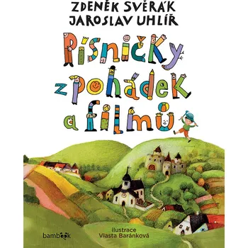 Pohádka Písničky z pohádek a filmů - Zdeněk Svěrák, Jaroslav Uhlíř, Vlasta Baránková (2017, e-kniha)