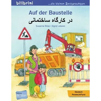 První čtění Auf der Baustelle. Deutsch-Persisch/Farsi - Böse, Susanne