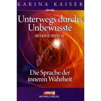 Unterwegs durchs Unbewusste - Kaiser, Karina