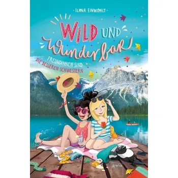 První čtění Wild und Wunderbar (3). Freundinnen sind die besseren Schwestern - Einwohlt, Ilona