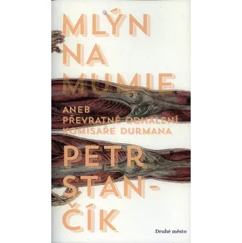 Mlýn na mumie aneb Převratné odhalení Komisaře Durmana