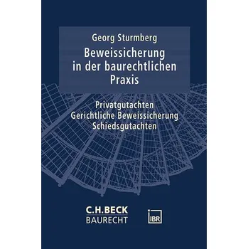 Die Beweissicherung in der baurechtlichen Praxis - Sturmberg, Georg