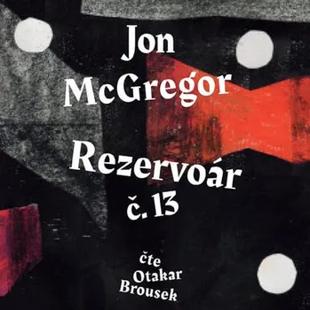 Rezervoár č. 13 - Jon McGregor (čte Otakar Brousek) CDmp3