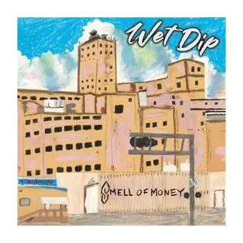 Zahraniční hudba LP Wet Dip: Smell Of Money 2023