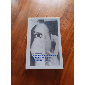 ROSS MAcDONALD - Třikrát soukromý detektiv Lew Archer (Třikrát soukromý detektiv Lew Archer)