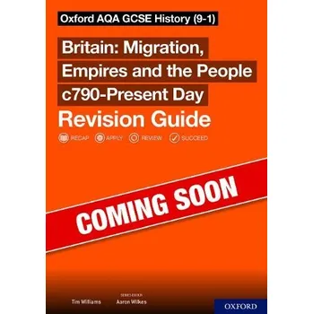 Sch: 14-16: Oxford AQA GCSE History: Britain: Migration, Empires and the People c790-Present Day Revision Guide - Wilkes, Aaron a Bruce, Lindsay