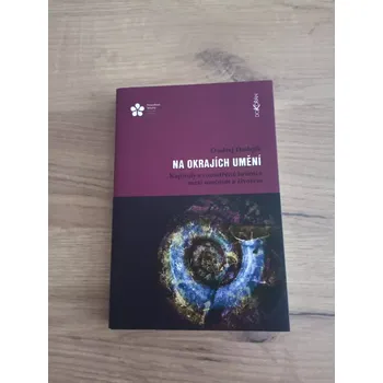 Umění ONDŘEJ DADEJÍK - Na okrajích umění: Kapitoly z rozostřené hranice mezi uměním a životem (Na okrajích umění: Kapitoly z rozostřené hranice mezi uměním a životem)