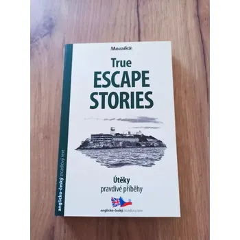 PAUL DOWSWELL - Útěky: Pravdivé příběhy - True Escape Stories (Útěky: Pravdivé příběhy - True Escape Stories)
