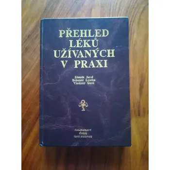 ZDENĚK JAROŠ, BOHUMÍR LOUČKA, VLADIMÍR GERŠL - Přehled léků užívaných v praxi (Přehled léků užívaných v praxi)