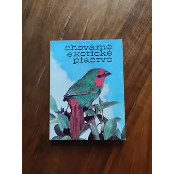 Pro ptáka PETR PODPĚRA - Chováme exotické ptactvo (Chováme exotické ptactvo)