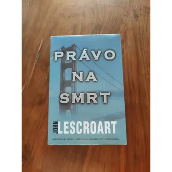 JOHN LESCROART - Právo na smrt (Právo na smrt)