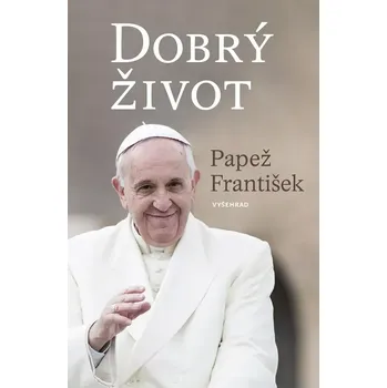 Literární biografie Dobrý život (Patnáct pravidel pro dobrý život podle papeže Františka)