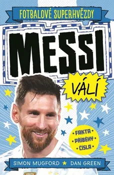 Kniha Fotbalové superhvězdy: Messi válí - Simon Mugford, Dan Green (2023) [E-kniha]