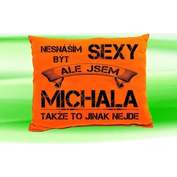 Dekorativní polštářek Polštář se jménem MICHALA Oranžový (polštářek nesnáším být sexy ale jsem ???)